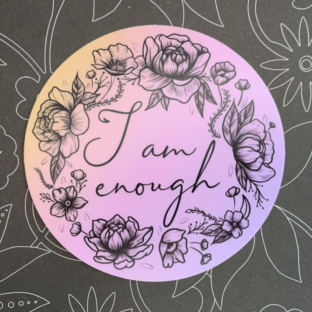positive affirmation sticker that says "i am enough" for self acceptance, self love, compassion, kindness towards yourself and others and enlightenment